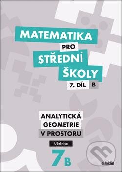 Kniha: Matematika pro střední školy 7. díl B (J. Vondra). Didaktis CZ, 2016 Kniha: Matematika pro střední školy 7. díl B (J. Vondra). Didaktis CZ, 2016