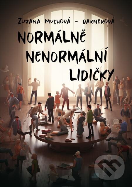 E-kniha: Normálně nenormální lidičky (Zuzana Muchová-Daxnerová). E-knihy jedou E-kniha: Normálně nenormální lidičky (Zuzana Muchová-Daxnerová). E-knihy jedou