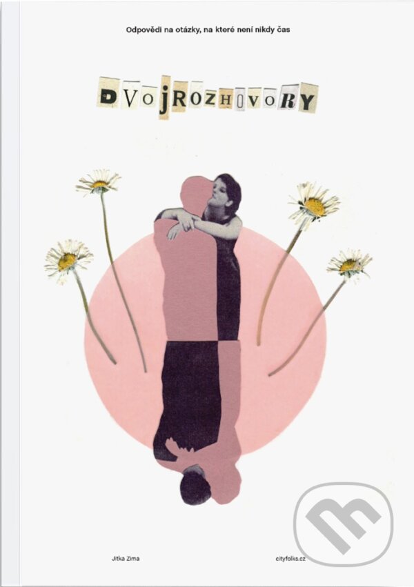 Kniha: Dvojrozhovory (Jitka Zima). cityfolks.cz, 2023 Kniha: Dvojrozhovory (Jitka Zima). cityfolks.cz, 2023