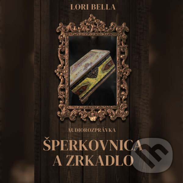 Audiokniha: Šperkovnica a zrkadlo (Lori Bella). Lori Bella, 2024 Audiokniha: Šperkovnica a zrkadlo (Lori Bella). Lori Bella, 2024