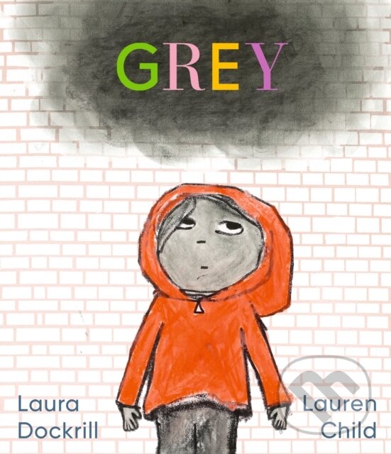 Kniha: Grey (Laura Dockrill). Walker books, 2024 Kniha: Grey (Laura Dockrill). Walker books, 2024