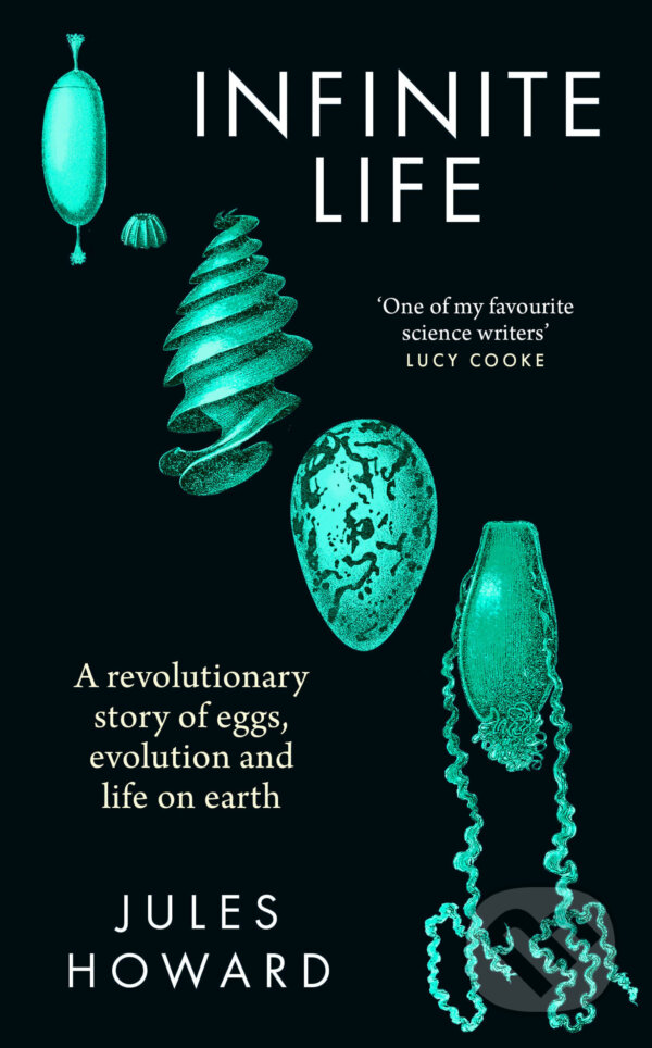 Kniha: Infinite Life (Jules Howard). Elliott and Thompson, 2024 Kniha: Infinite Life (Jules Howard). Elliott and Thompson, 2024