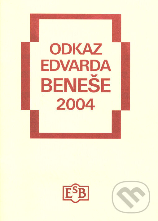 Kniha: Odkaz Edvarda Beneše 2004 (Společnost Edvarda Beneše). Společnost Edvarda Beneše, 2004 Kniha: Odkaz Edvarda Beneše 2004 (Společnost Edvarda Beneše). Společnost Edvarda Beneše, 2004