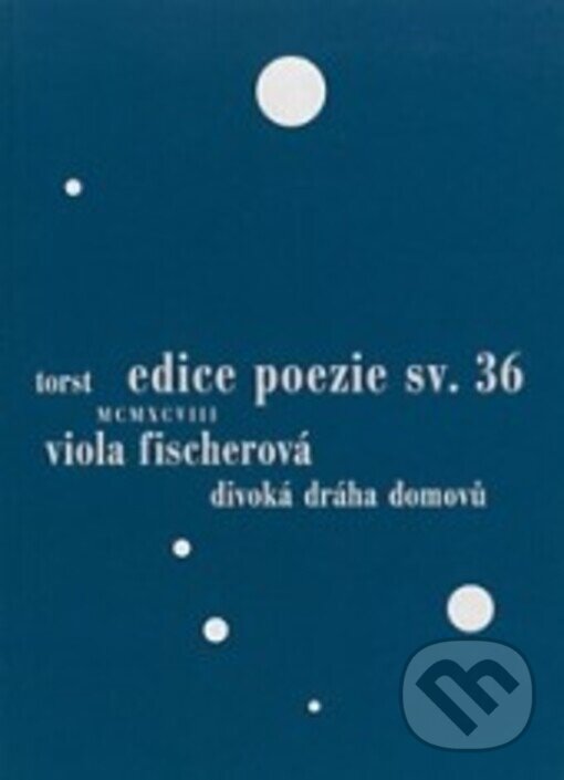 Kniha: Divoká dráha domovů (Viola Fischerová). Torst, 1999 Kniha: Divoká dráha domovů (Viola Fischerová). Torst, 1999