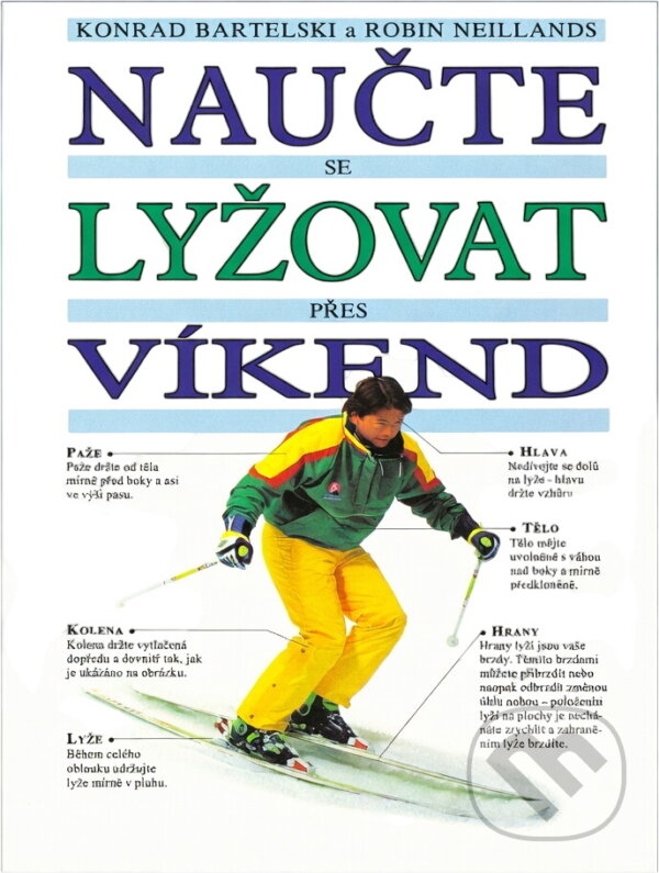 Kniha: Naučte se lyžovat přes víkend (Konrad Bartelski, Matthew Ward a Robin Neillands). , 1994 Kniha: Naučte se lyžovat přes víkend (Konrad Bartelski, Matthew Ward a Robin Neillands). , 1994