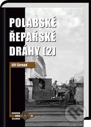 Kniha: Polabské řepařské dráhy 2 (Jiří Strnad a Zdeněk Hrdina). Corona, 2024 Kniha: Polabské řepařské dráhy 2 (Jiří Strnad a Zdeněk Hrdina). Corona, 2024