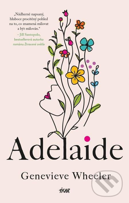 E-kniha: Adelaide (Genevieve Wheeler). Ikar CZ, 2024 E-kniha: Adelaide (Genevieve Wheeler). Ikar CZ, 2024