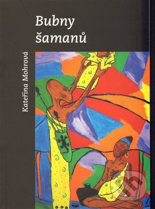 Kniha: Bubny šamanů (Kateřina Mohrová). Plot, 2009 Kniha: Bubny šamanů (Kateřina Mohrová). Plot, 2009