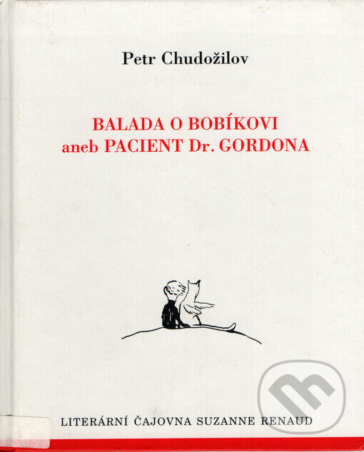 Kniha: Balada o Bobíkovi aneb Pacient Dr. Gordona (Petr Chudožilov). Nakladatelství Praha, 1998 Kniha: Balada o Bobíkovi aneb Pacient Dr. Gordona (Petr Chudožilov). Nakladatelství Praha, 1998