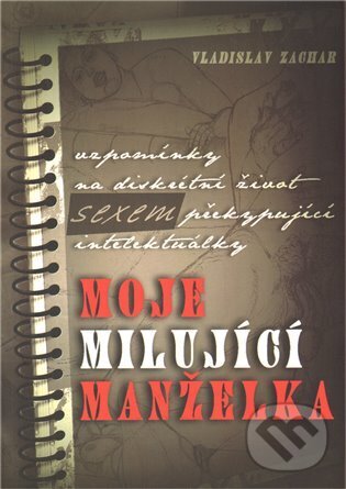 Kniha: Moje milující manželka (Vladislav Zachar). Mezera, 2009 Kniha: Moje milující manželka (Vladislav Zachar). Mezera, 2009