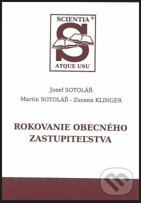 Kniha: Rokovanie obecného zastupiteľstva (Jozef Sotolář). Sotac, 2018 Kniha: Rokovanie obecného zastupiteľstva (Jozef Sotolář). Sotac, 2018