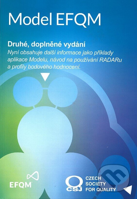 Kniha: Model EFQM (Česká společnost pro jakost). Česká společnost pro jakost, 2022 Kniha: Model EFQM (Česká společnost pro jakost). Česká společnost pro jakost, 2022