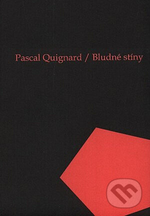 Kniha: Bludné stíny (Pascal Quignard). Jitro, 2005 Kniha: Bludné stíny (Pascal Quignard). Jitro, 2005