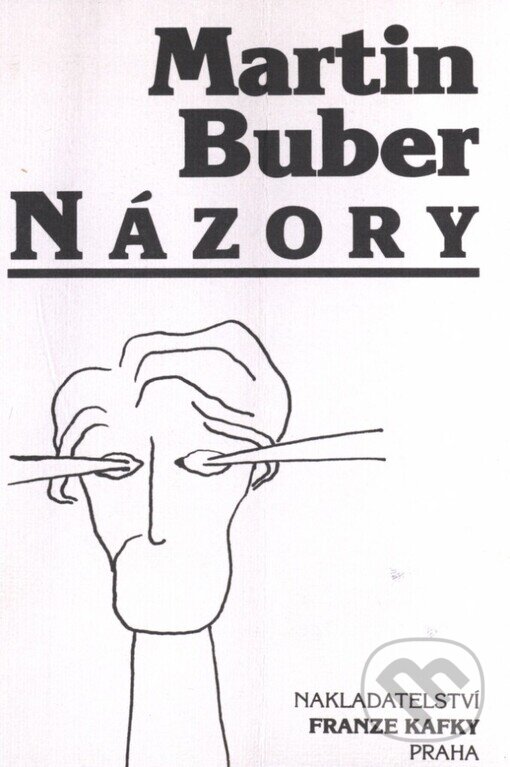 Kniha: Názory (Martin Buber). Nakladatelství Franze Kafky, 1999 Kniha: Názory (Martin Buber). Nakladatelství Franze Kafky, 1999