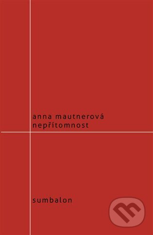 Nepřítomnost - Eva Mautnerová, Sumbalon, 2013