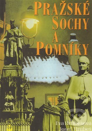 Kniha: Pražské sochy a pomníky (Josef Hrubeš). Petrklíč, 2009 Kniha: Pražské sochy a pomníky (Josef Hrubeš). Petrklíč, 2009