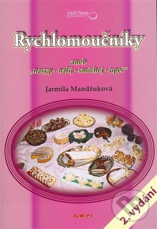 Kniha: Rychlomoučníky (Jarmila Mandžuková). TeMi, 2008 Kniha: Rychlomoučníky (Jarmila Mandžuková). TeMi, 2008