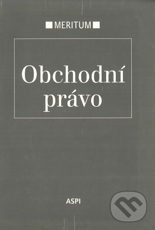 Kniha: Obchodní právo (ASPI). ASPI, 2007 Kniha: Obchodní právo (ASPI). ASPI, 2007