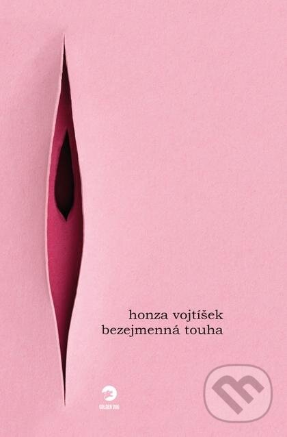 Kniha: Bezejmenná touha (Honza Vojtíšek). Golden Dog, 2024 Kniha: Bezejmenná touha (Honza Vojtíšek). Golden Dog, 2024