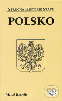 Kniha: Polsko - stručná historie států (Miloš Řezník). Libri, 2002 Kniha: Polsko - stručná historie států (Miloš Řezník). Libri, 2002