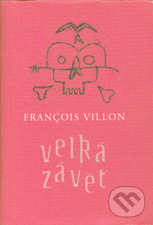 Kniha: Velká závěť (François Villon). Tok, 2003 Kniha: Velká závěť (François Villon). Tok, 2003