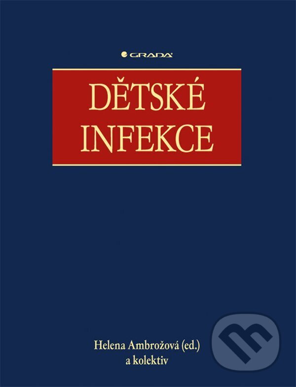 E-kniha: Dětské infekce (Helena Ambrožová a kolektiv). Grada, 2024 E-kniha: Dětské infekce (Helena Ambrožová a kolektiv). Grada, 2024