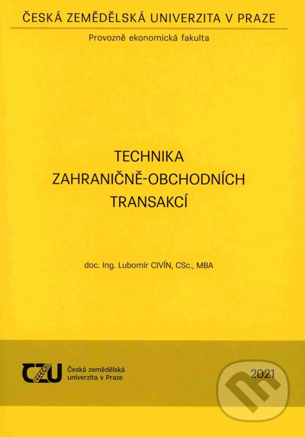 Kniha: Technika zahraničně-obchodních transakcí (Lubomír Civín). Česká zemědělská univerzita v Praze, 2021 Kniha: Technika zahraničně-obchodních transakcí (Lubomír Civín). Česká zemědělská univerzita v Praze, 2021