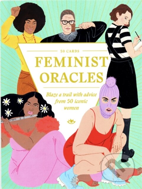 Feminist Oracles (Charlotte Jansen a Laura Callaghan). Laurence King Publishing, 2021 Feminist Oracles (Charlotte Jansen a Laura Callaghan). Laurence King Publishing, 2021