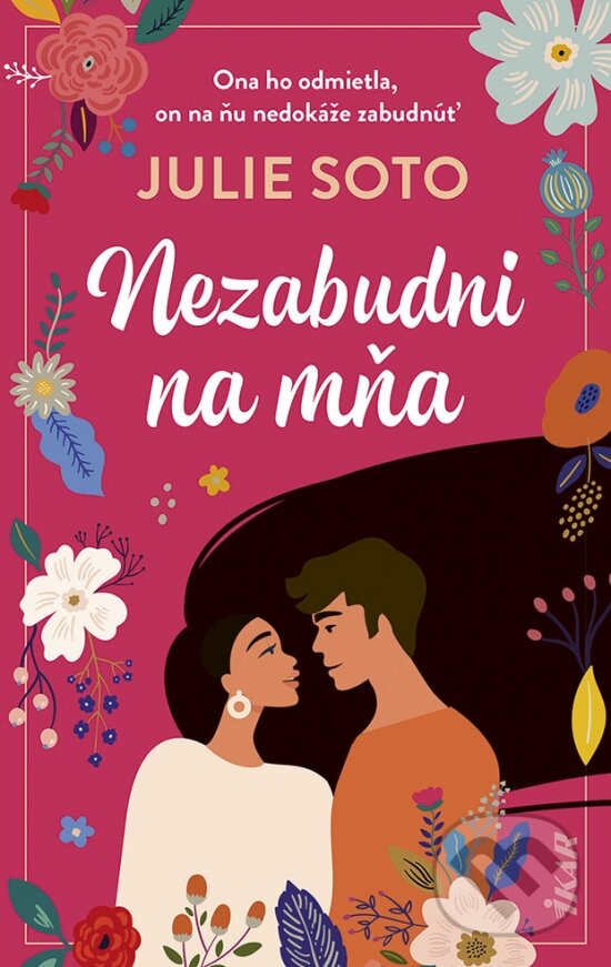 Kniha: Nezabudni na mňa (Julie Soto). Ikar, 2024 Kniha: Nezabudni na mňa (Julie Soto). Ikar, 2024