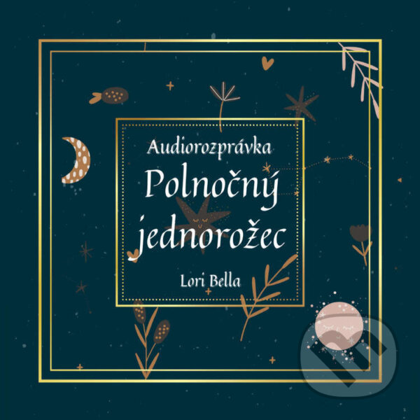 Audiokniha: Polnočný jednorožec (Lori Bella). Lori Bella, 2024 Audiokniha: Polnočný jednorožec (Lori Bella). Lori Bella, 2024