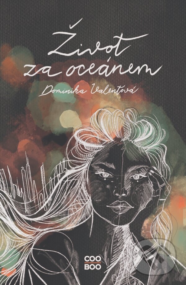 E-kniha: Život za oceánem (Dominika Valentová). CooBoo CZ, 2021 E-kniha: Život za oceánem (Dominika Valentová). CooBoo CZ, 2021