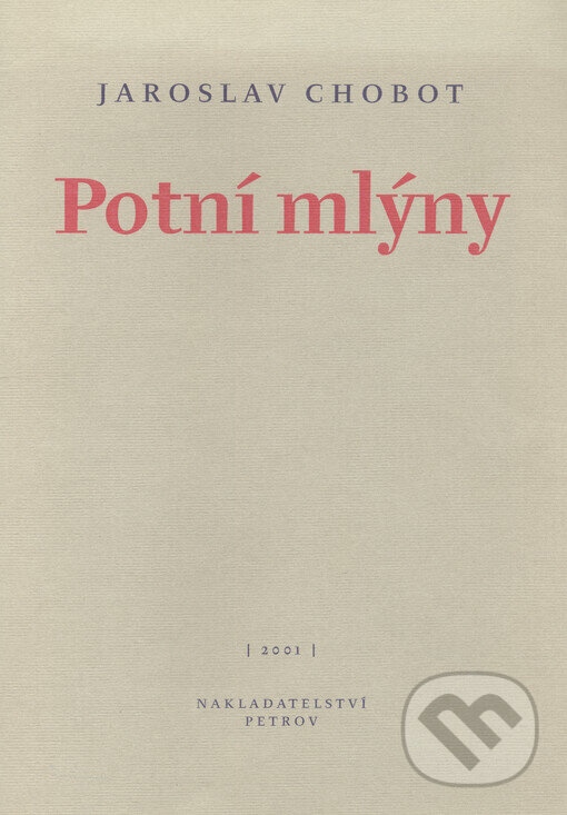 Kniha: Potní mlýny (Jaroslav Chobot). Petrov, 2001 Kniha: Potní mlýny (Jaroslav Chobot). Petrov, 2001