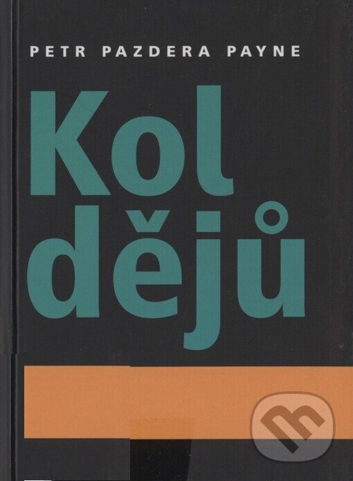 Kniha: Kol dějů (Petr Pazdera Payne). Cherm, 2001 Kniha: Kol dějů (Petr Pazdera Payne). Cherm, 2001