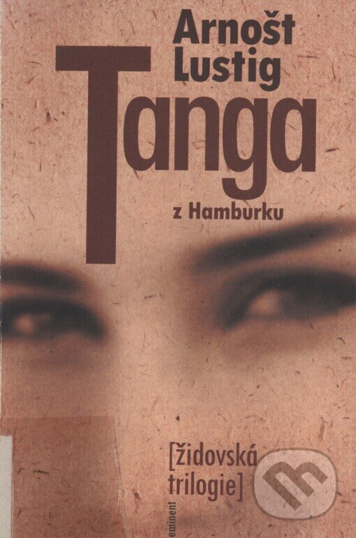 Kniha: Tanga z Hamburku (Arnošt Lustig). Eminent, 2000 Kniha: Tanga z Hamburku (Arnošt Lustig). Eminent, 2000