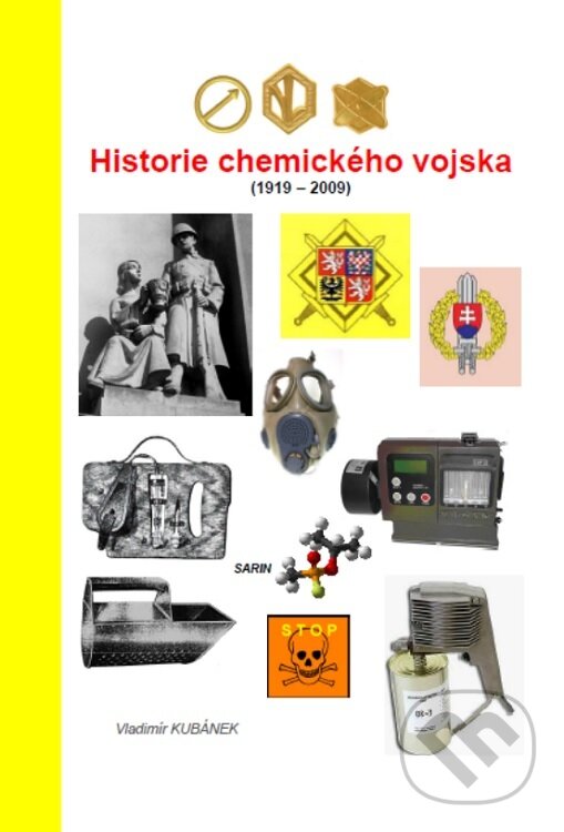 Kniha: Historie chemického vojska (1919 - 2009) (Vladimír Kubánek). Tribun EU, 2010 Kniha: Historie chemického vojska (1919 - 2009) (Vladimír Kubánek). Tribun EU, 2010