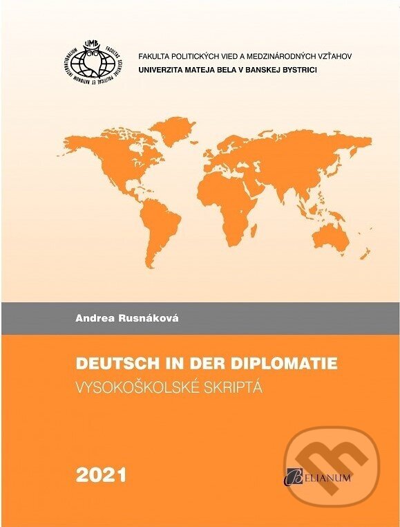 Kniha: Deutsch in der Diplomatie (Andrea Rusnáková). Belianum, 2021 Kniha: Deutsch in der Diplomatie (Andrea Rusnáková). Belianum, 2021