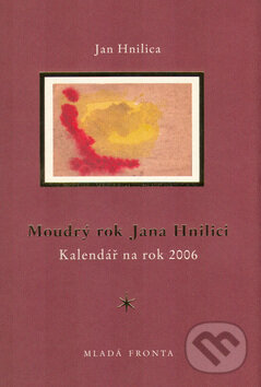 Kniha: Moudrý rok Jana Hnilici (Jan Hnilica). Mladá fronta, 2005 Kniha: Moudrý rok Jana Hnilici (Jan Hnilica). Mladá fronta, 2005