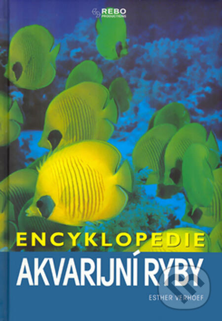 Kniha: Akvarijní ryby (Esther Verhoef). Rebo, 2005 Kniha: Akvarijní ryby (Esther Verhoef). Rebo, 2005