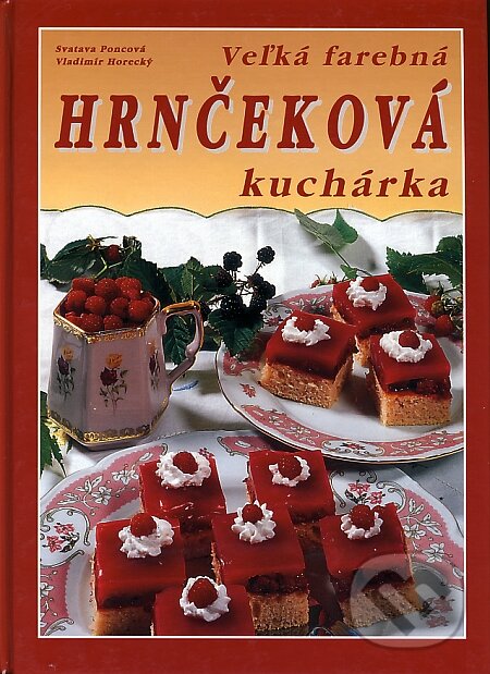Kniha: Veľká farebná hrnčeková kuchárka (Svatava Poncová a Vladimír Horecký). Knižné centrum, 2005 Kniha: Veľká farebná hrnčeková kuchárka (Svatava Poncová a Vladimír Horecký). Knižné centrum, 2005