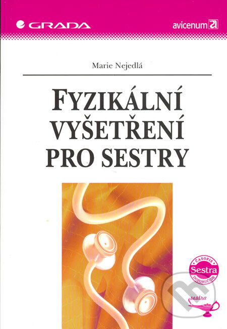 Kniha: Fyzikální vyšetření pro sestry (Marie Nejedlá). Grada, 2005 Kniha: Fyzikální vyšetření pro sestry (Marie Nejedlá). Grada, 2005