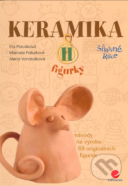 Kniha: Keramika II (Eta Placáková, Marcela Pošustová a Alena Vondrušková). Grada, 2005 Kniha: Keramika II (Eta Placáková, Marcela Pošustová a Alena Vondrušková). Grada, 2005