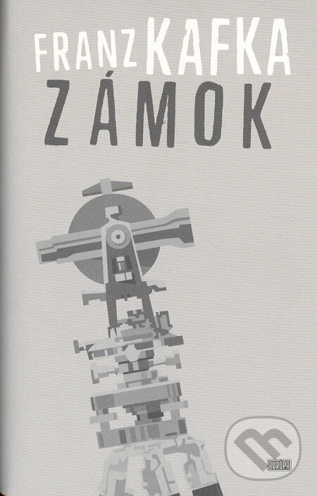 Kniha: Zámok (Franz Kafka). Európa, 2005 Kniha: Zámok (Franz Kafka). Európa, 2005