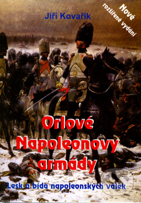 Orlové Napoleonovy armády - Jiří Kovařík, Akcent, 2005