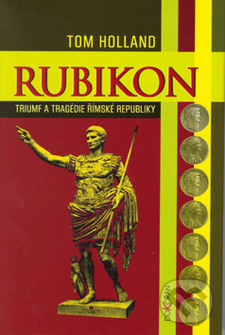 Kniha: Rubikon (Tom Holland). Dokořán, 2005 Kniha: Rubikon (Tom Holland). Dokořán, 2005