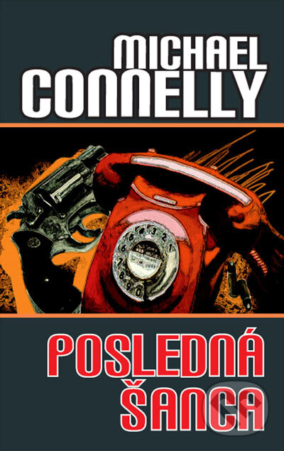 Kniha: Posledná šanca (Michael Connelly). Slovart, 2005 Kniha: Posledná šanca (Michael Connelly). Slovart, 2005