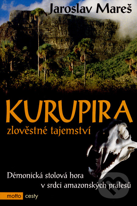 Kniha: Kurupira - zlověstné tajemství (Jaroslav Mareš). Motto, 2005 Kniha: Kurupira - zlověstné tajemství (Jaroslav Mareš). Motto, 2005