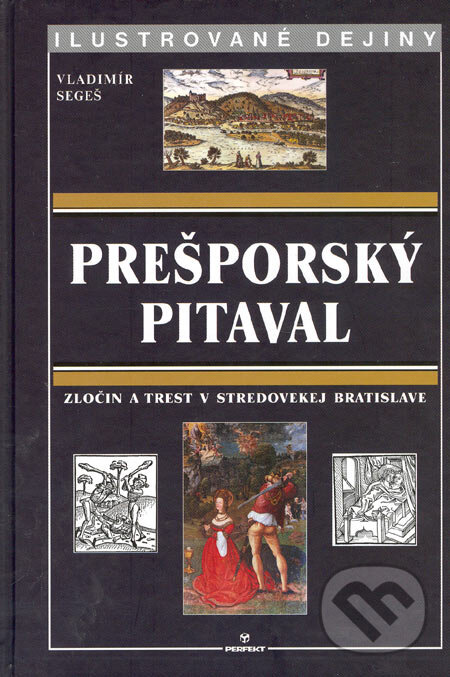 Kniha: Prešporský pitaval (Vladimír Segeš). Perfekt, 2007 Kniha: Prešporský pitaval (Vladimír Segeš). Perfekt, 2007
