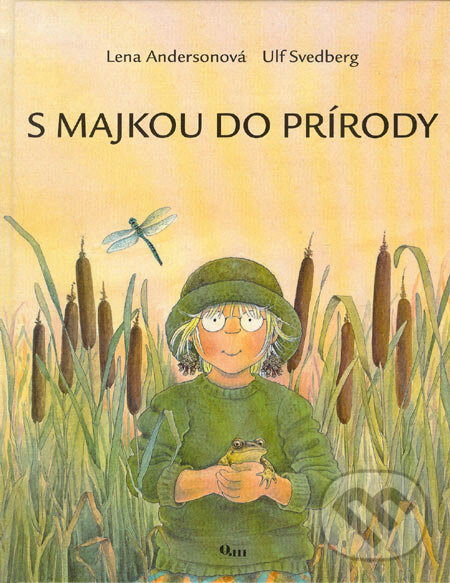 Kniha: S Majkou do prírody (Lena Andersonová a Ulf Svedberg). Q111, 2006 Kniha: S Majkou do prírody (Lena Andersonová a Ulf Svedberg). Q111, 2006