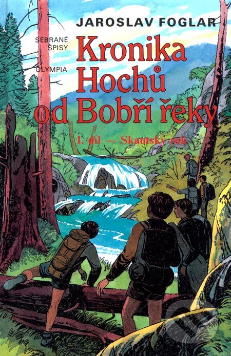 Kniha: Kronika hochů od Bobří řeky 1. (Jaroslav Foglar). Olympia, 2005 Kniha: Kronika hochů od Bobří řeky 1. (Jaroslav Foglar). Olympia, 2005