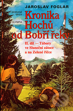 Kniha: Kronika Hochů od Bobří řeky 2. (Jaroslav Foglar). Olympia, 2005 Kniha: Kronika Hochů od Bobří řeky 2. (Jaroslav Foglar). Olympia, 2005